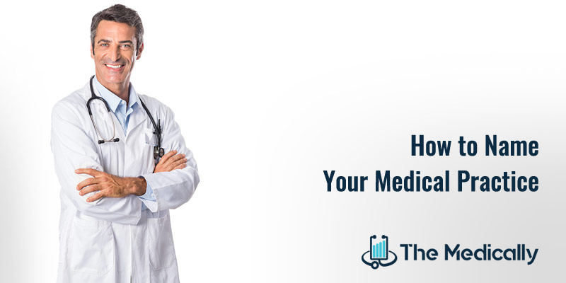 Healthcare Marketing: How to Name Your Medical Practice - The Medically